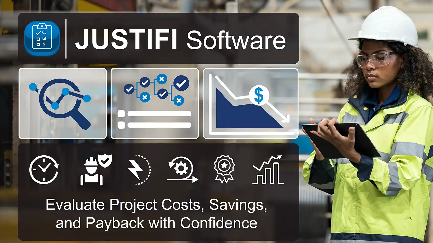 Justifi software, evaluate project costs, savings, and payback with confidence.